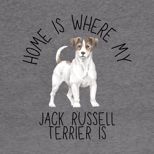 Home is Where My Jack Russell Terrier Is Dog Breed Watercolor by PoliticalBabes